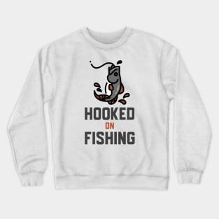 Hooked On Fishing Crewneck Sweatshirt